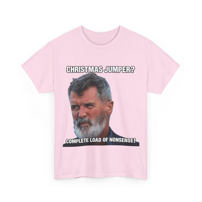 Funny Christmas Tee — "Christmas Jumper? Roy Keane Complete Load of Nonsense" Graphic Shirt