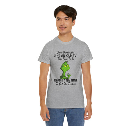 Funny Grinch Tee — “Some People Are Like An Old TV, They Need To Be Slapped A Few Times”