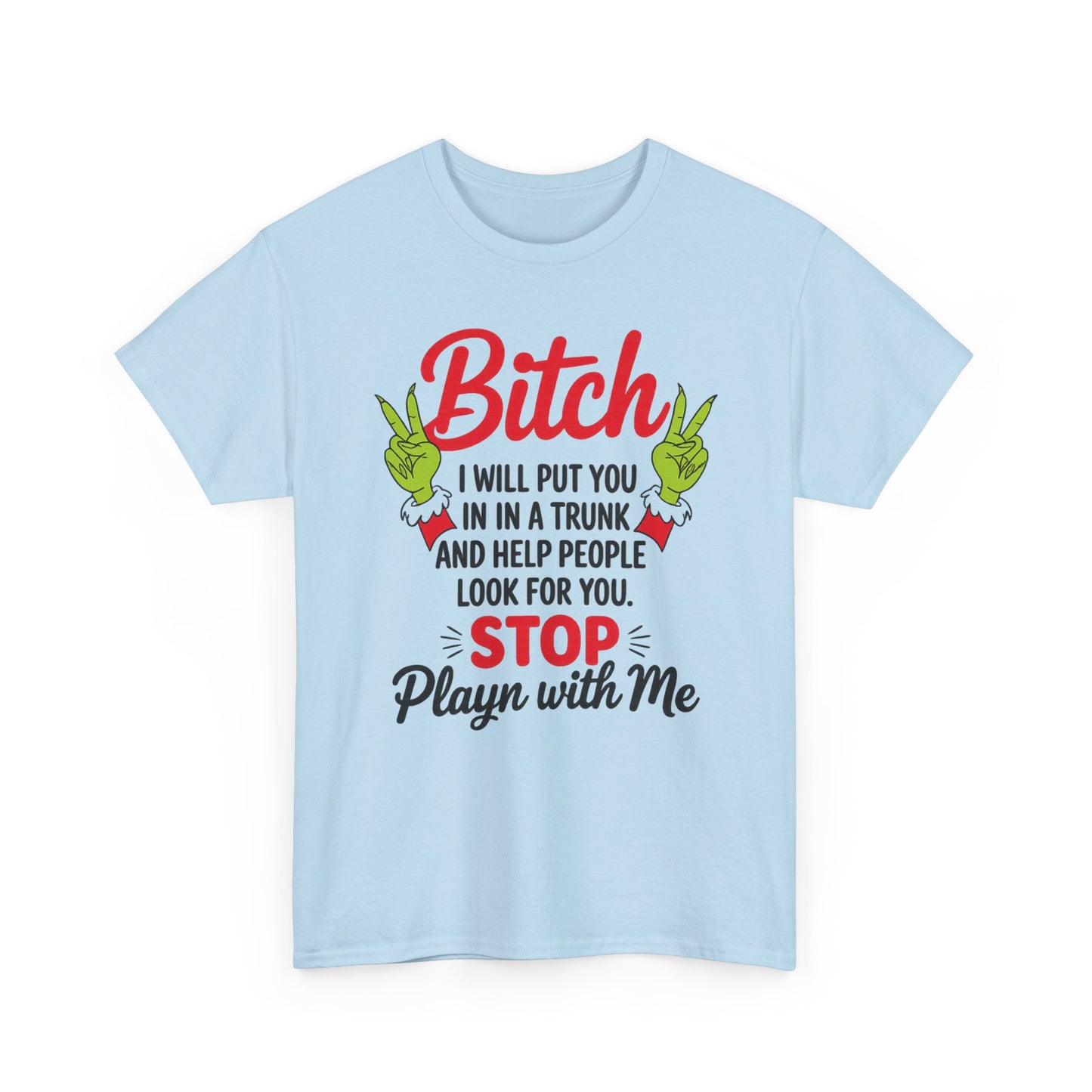 Graphic Tee "Bitch I Will Put You In A Trunk" – Funny Sassy Statement Shirt