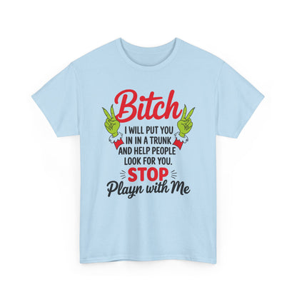 Graphic Tee "Bitch I Will Put You In A Trunk" – Funny Sassy Statement Shirt