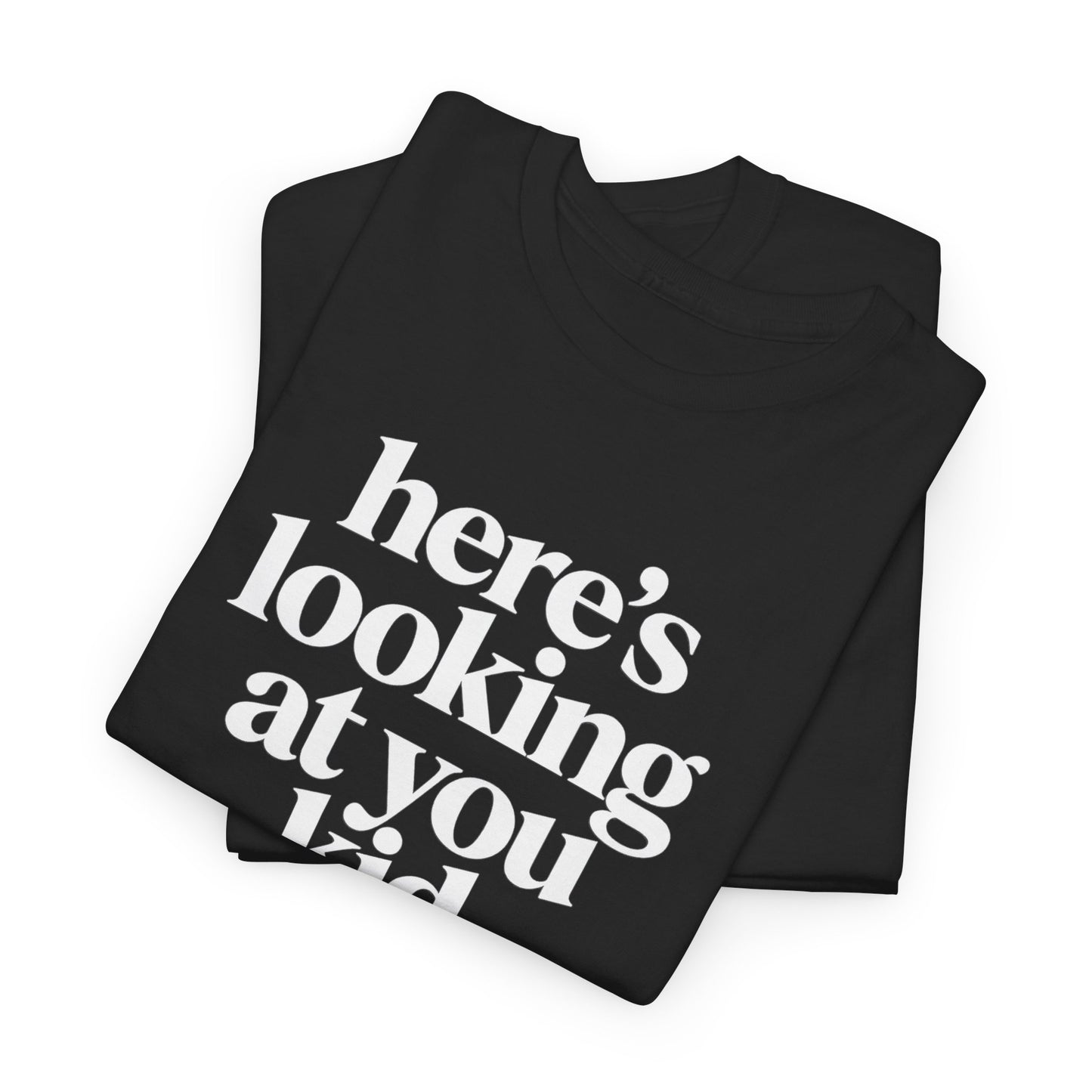 Here's Looking At You Kid T-Shirt
