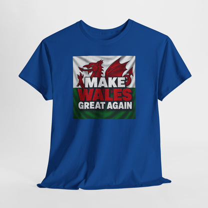Make Wales Great Again T-Shirt — Welsh Flag Dragon Political Slogan Tee