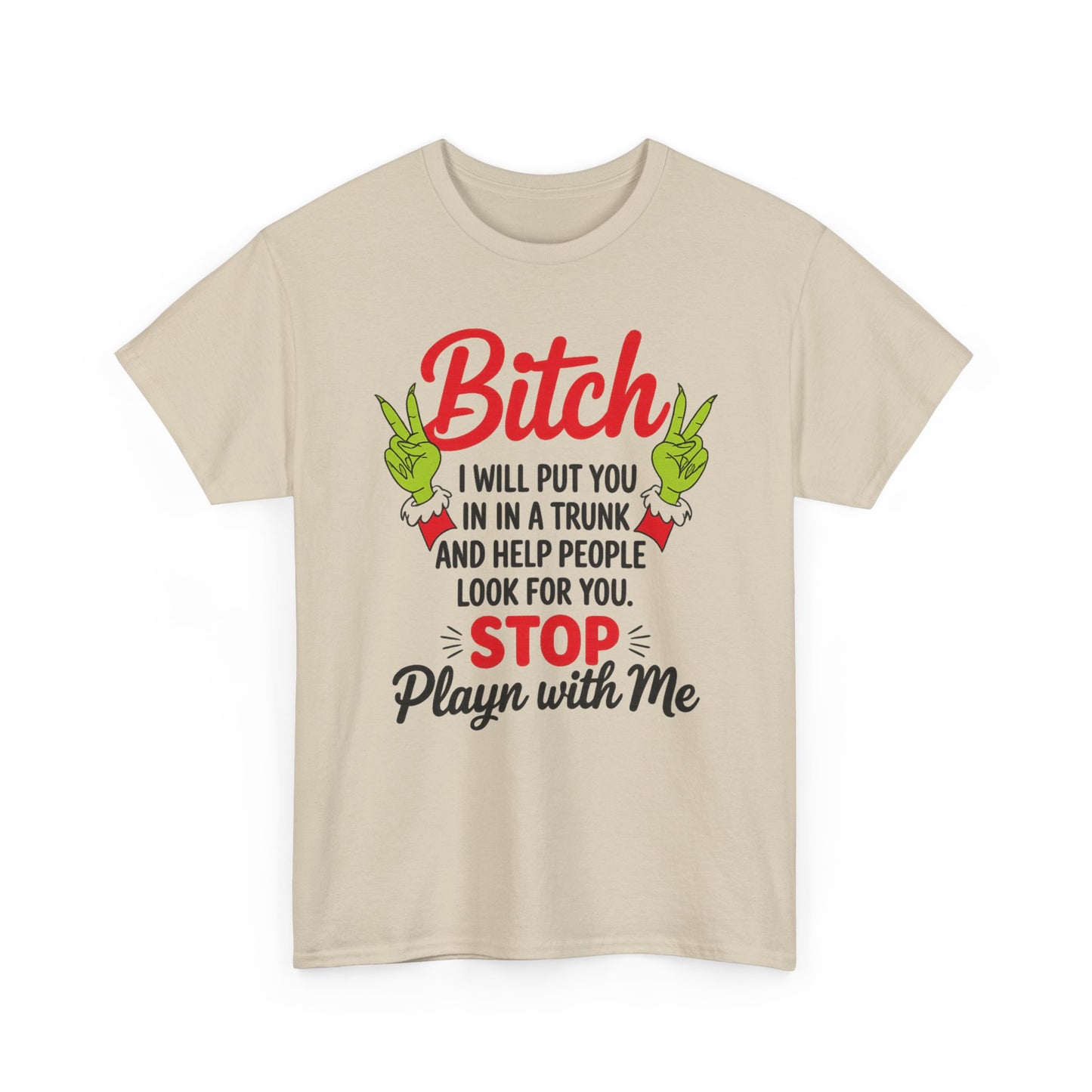 Graphic Tee "Bitch I Will Put You In A Trunk" – Funny Sassy Statement Shirt