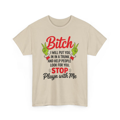 Graphic Tee "Bitch I Will Put You In A Trunk" – Funny Sassy Statement Shirt