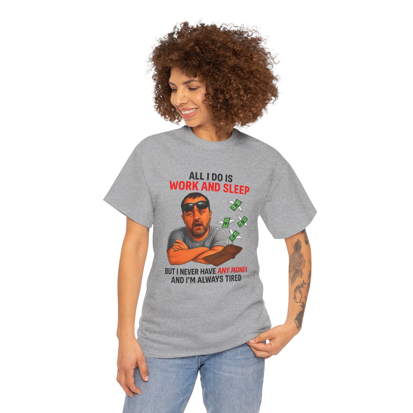Graphic Tee — "All I Do Is Work and Sleep" Funny Money & Tired Humor Shirt