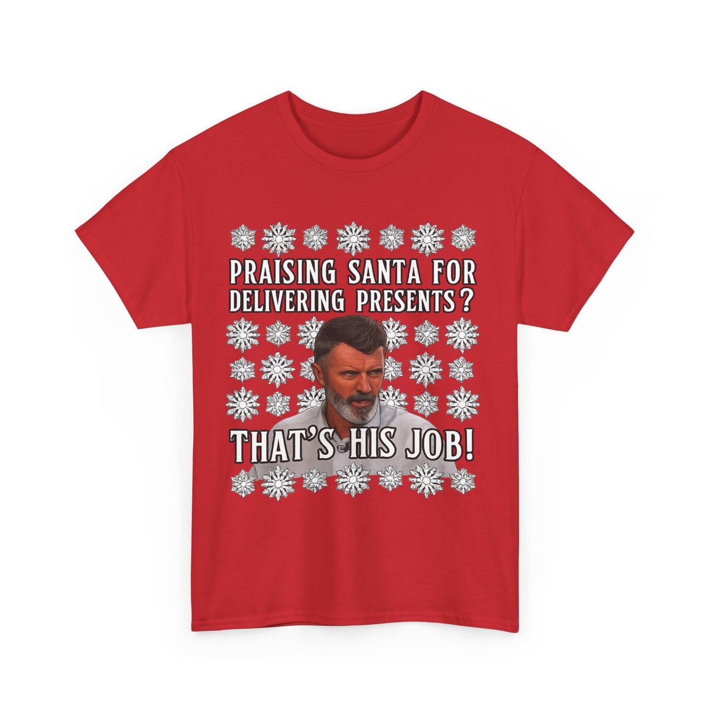 Funny Christmas Tee — "Praising Santa for Delivering Presents? That's His Job!" Holiday Graphic Shirt