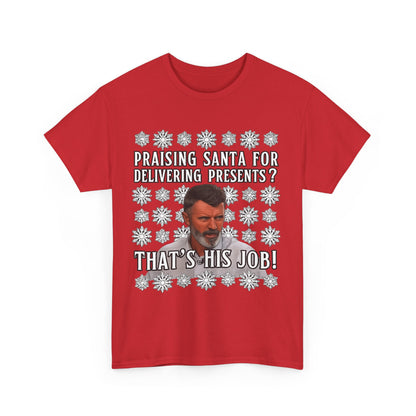 Funny Christmas Tee — "Praising Santa for Delivering Presents? That's His Job!" Holiday Graphic Shirt