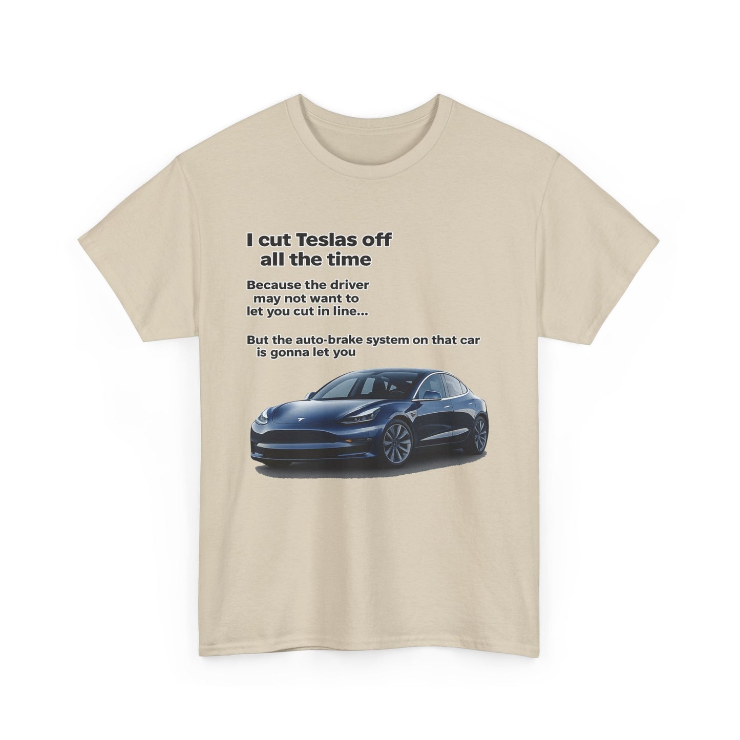 "I cut Teslas off all the time" Funny Quote Unisex Heavy Cotton Tee