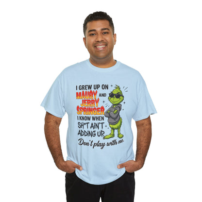 Grinch Cartoon Tee — "I Grew Up on Maury and Jerry Springer" Funny Holiday Shirt