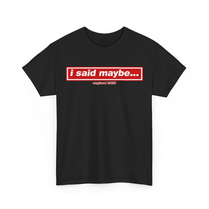 I Said Maybe Tee — Minimalist Red Logo Graphic T‑Shirt