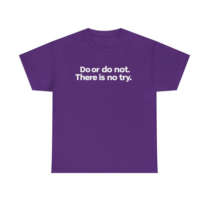 Do or Do Not — Motivational Text T-Shirt
