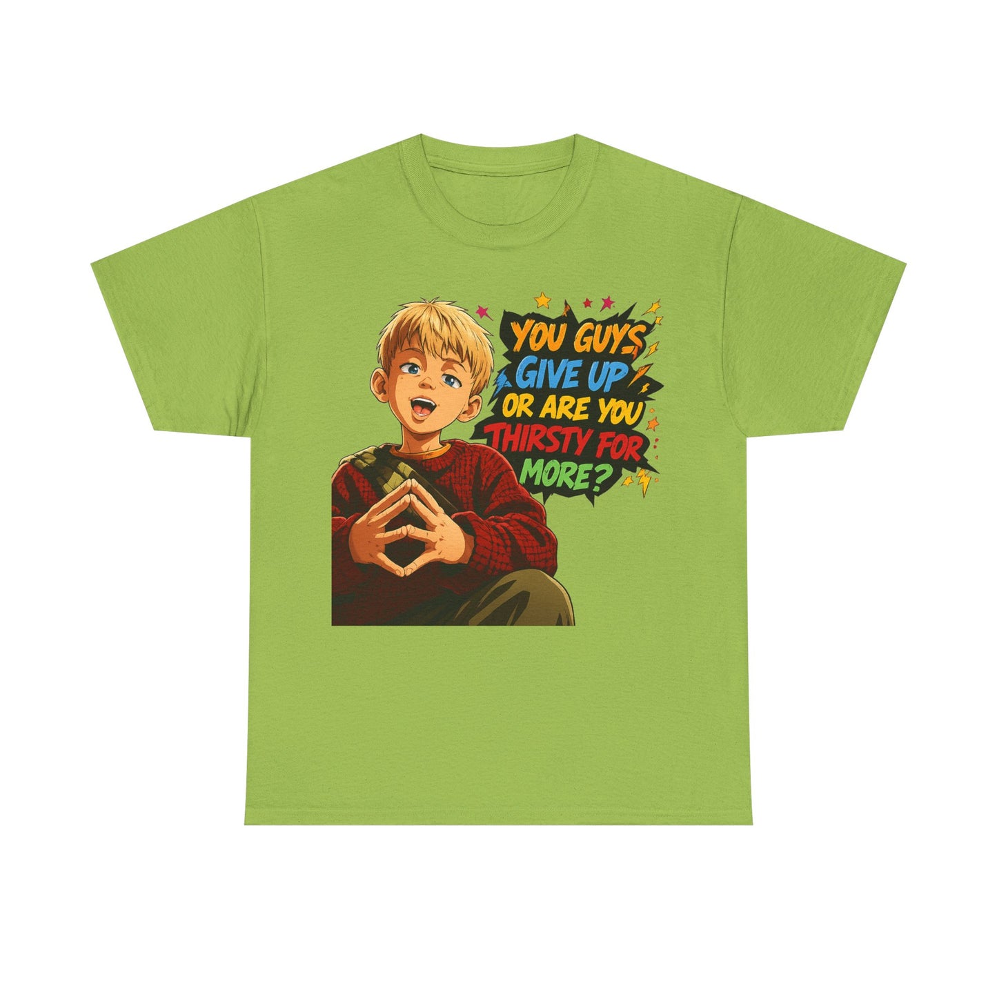 Home Alone Inspired Graphic Tee — 'You Guys Give Up or Are You Thirsty for More?' Nostalgic Comic Boy T-Shirt
