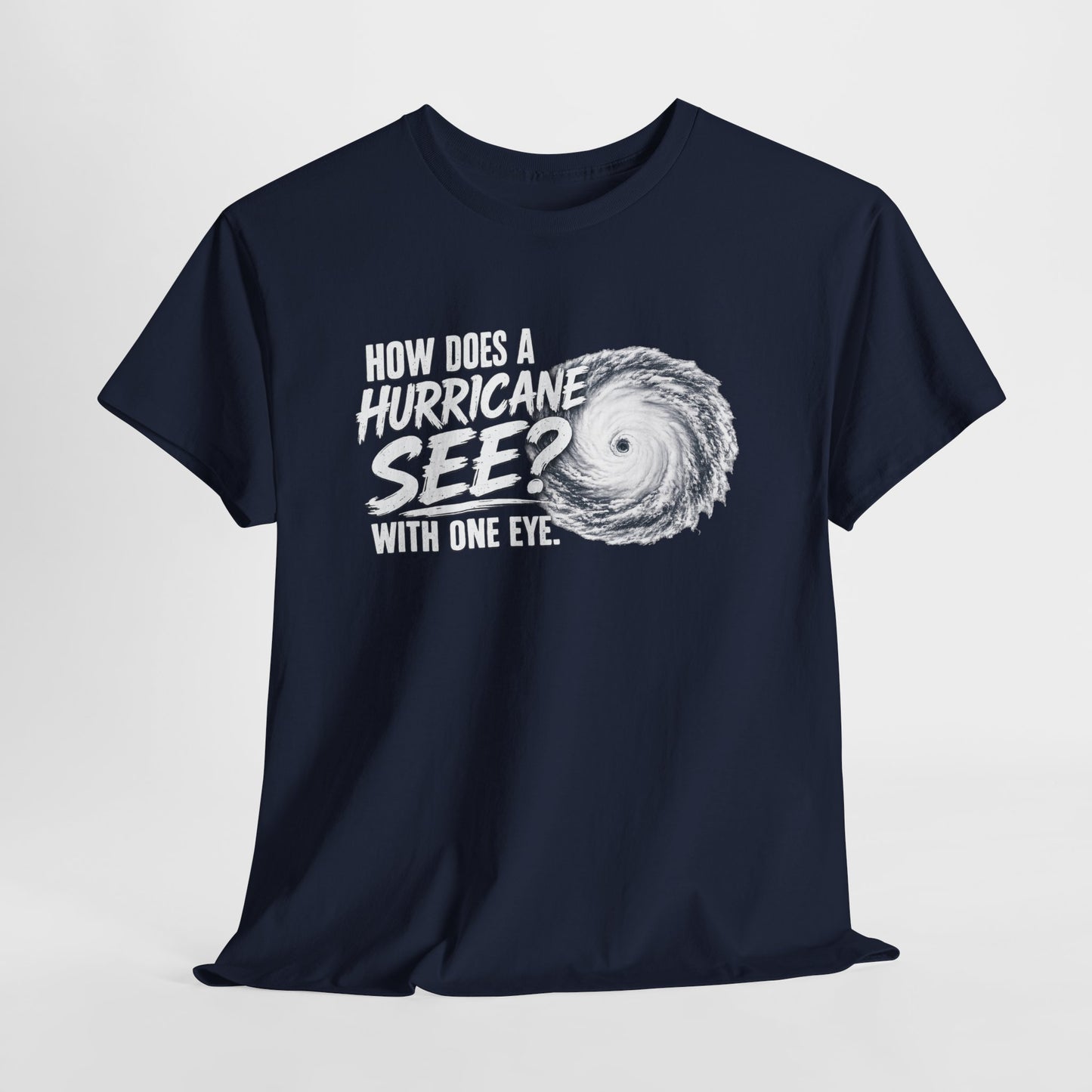 Hurricane Joke Tee – "How Does a Hurricane See? With One Eye" Graphic T-Shirt