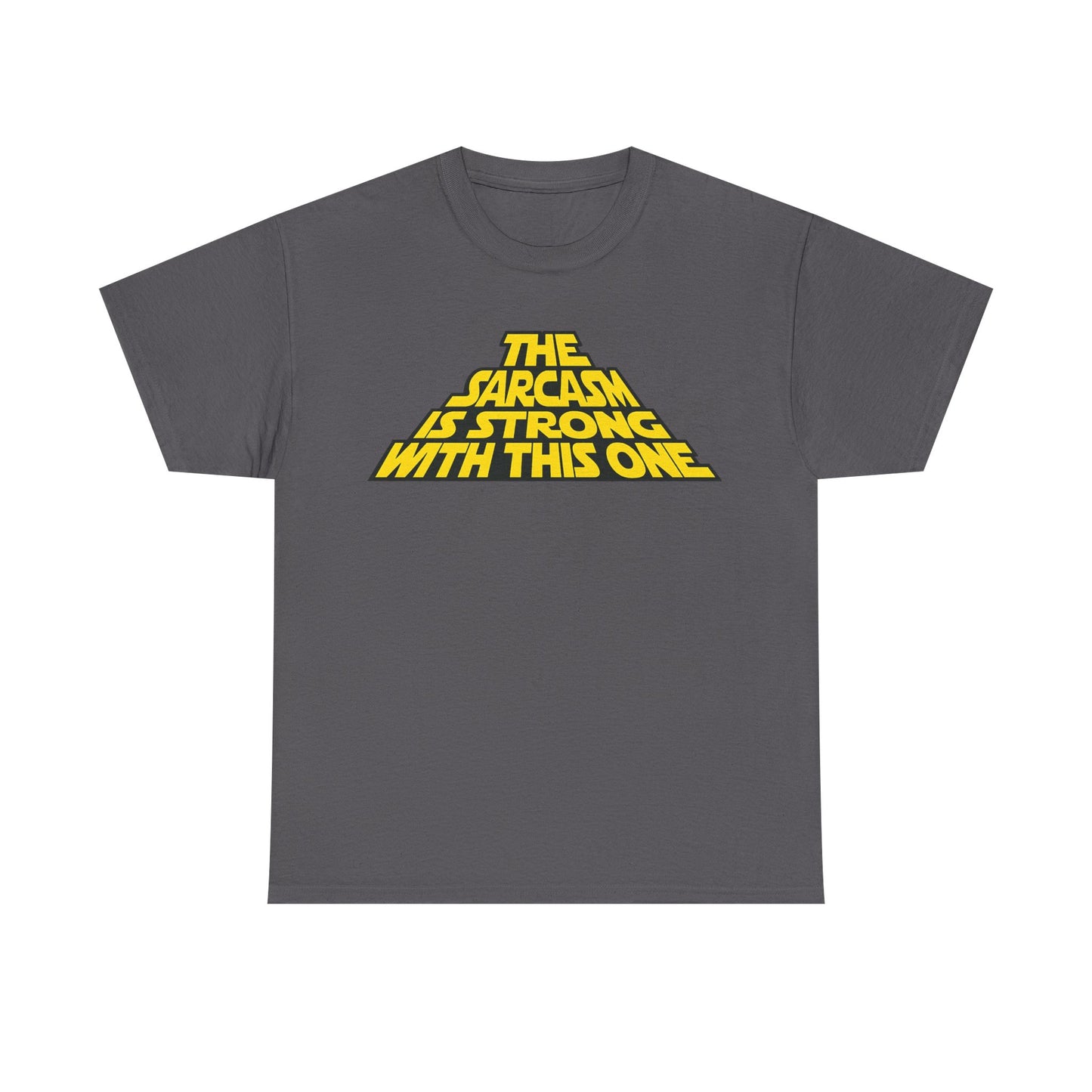 Sarcasm Strong Tee — "The Sarcasm Is Strong With This One" Graphic T-Shirt