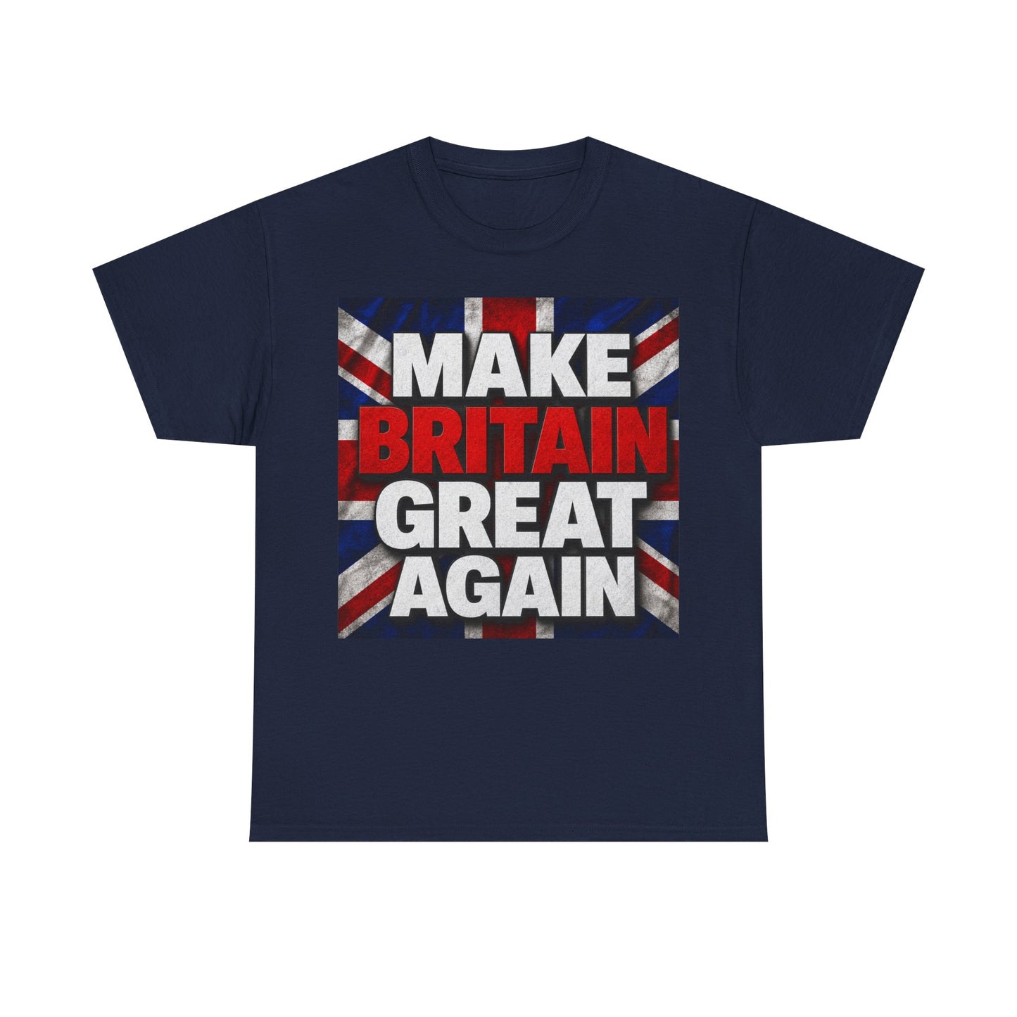 Make Britain Great Again T-Shirt — Union Jack Political Statement Tee
