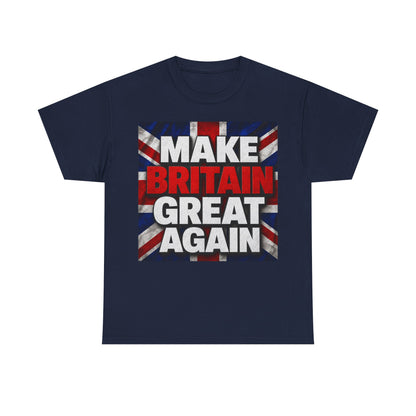 Make Britain Great Again T-Shirt — Union Jack Political Statement Tee