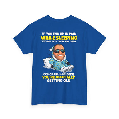 Funny 'Getting Old' T‑Shirt — 'If You End Up In Pain While Sleeping…' Retirement & Birthday Gift