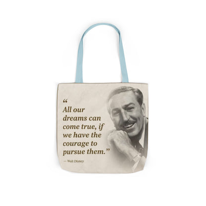 Tote Bag — Walt Disney Quote "All our dreams can come true, if we have the courage to pursue them."