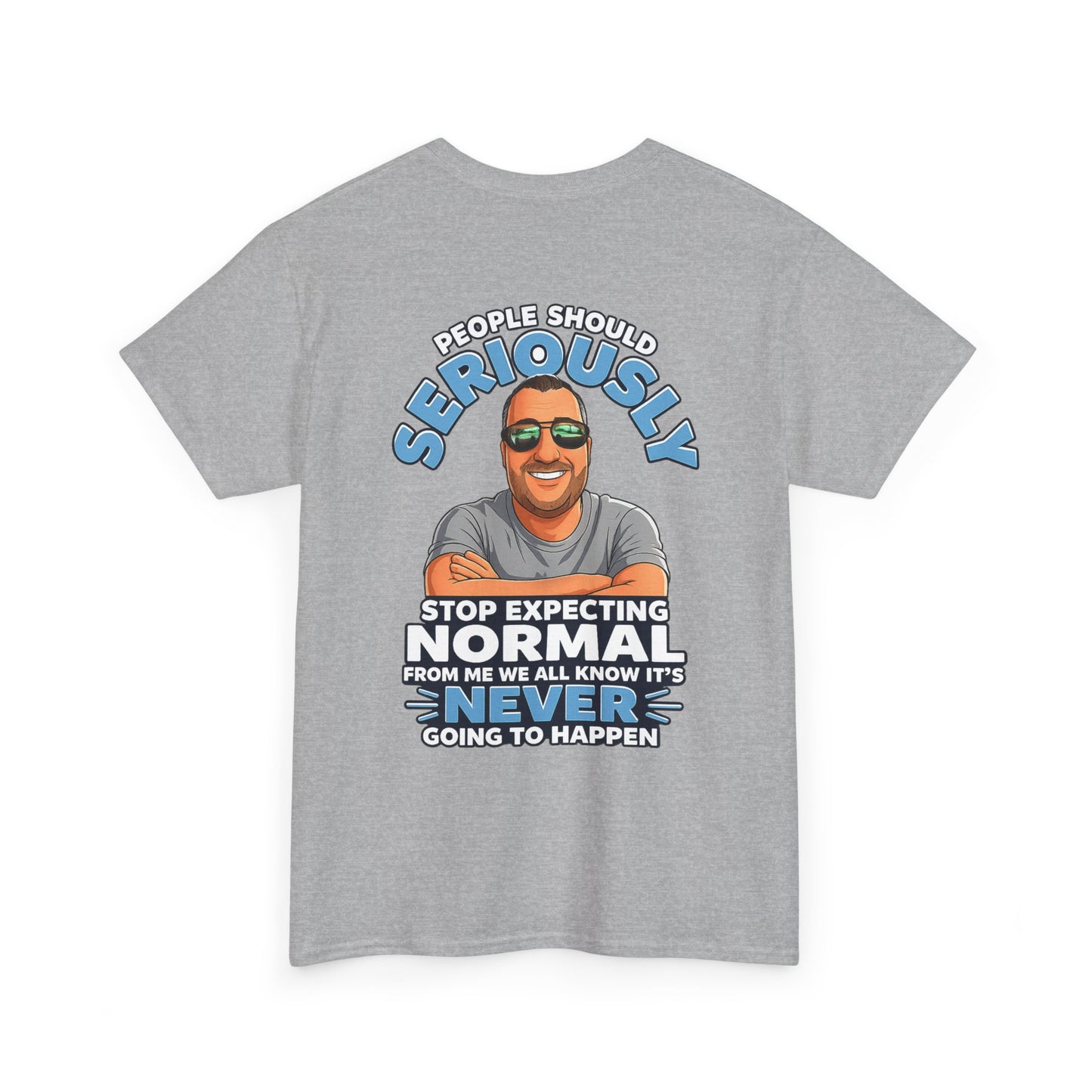 T‑Shirt — “People Should Seriously Stop Expecting Normal” Funny Graphic Tee