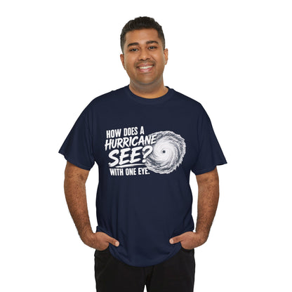 Hurricane Joke Tee – "How Does a Hurricane See? With One Eye" Graphic T-Shirt