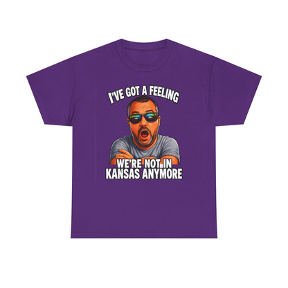 T-Shirt — "I’ve Got a Feeling We’re Not in Kansas Anymore" Graphic Tee
