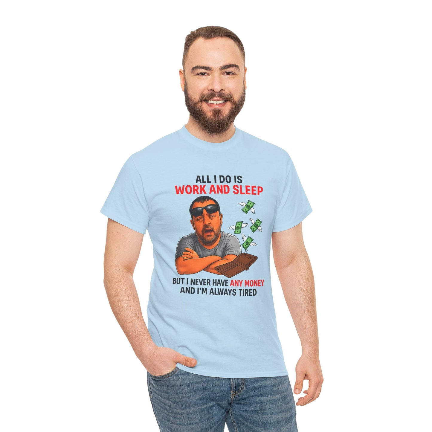 Graphic Tee — "All I Do Is Work and Sleep" Funny Money & Tired Humor Shirt