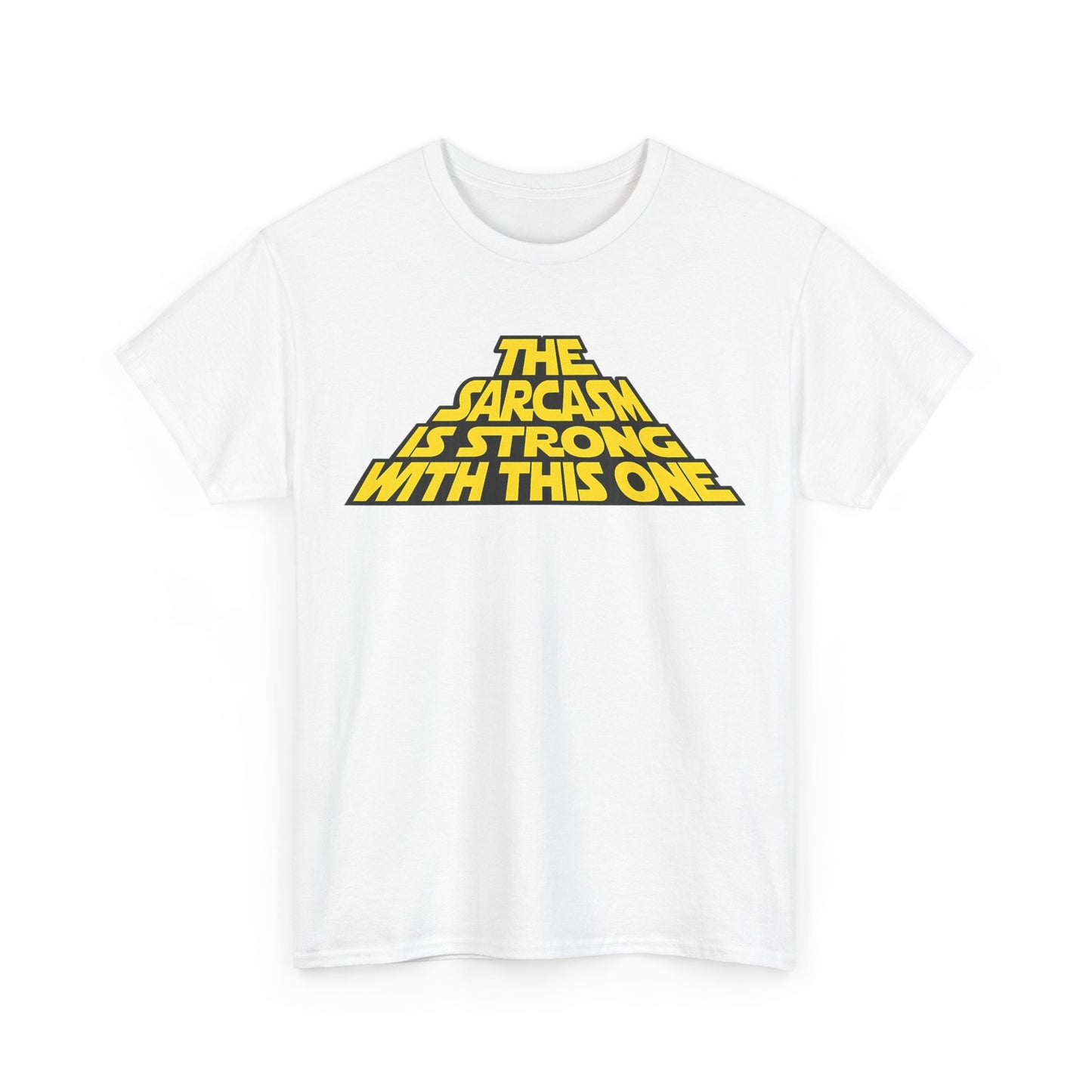 Sarcasm Strong Tee — "The Sarcasm Is Strong With This One" Graphic T-Shirt