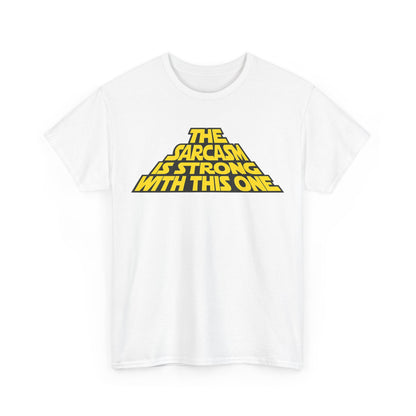 Sarcasm Strong Tee — "The Sarcasm Is Strong With This One" Graphic T-Shirt