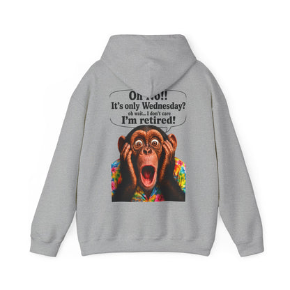 Retired Life Hoodie – "Oh wow!! It’s only Wednesday? oh well... I don’t care I’m retired!"