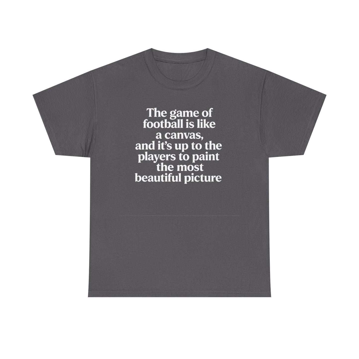 Football Quote Graphic Tee — "The game of football is like a canvas"