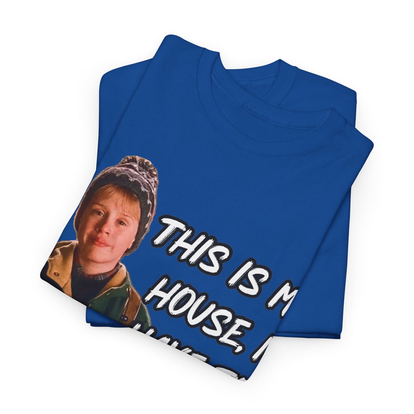 T-Shirt — "This Is My House, I Have To Defend It." Quote Tee