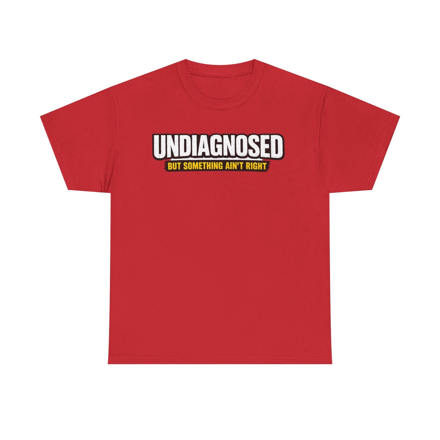 Undiagnosed Tee — "But Something Ain't Right" Awareness T-Shirt