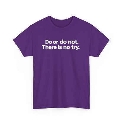 Do or Do Not — Motivational Text T-Shirt