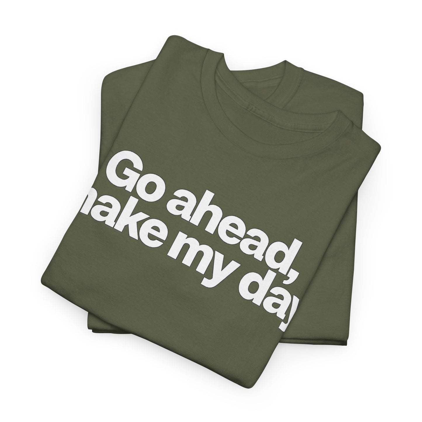 Go Ahead, Make My Day Tee - Bold Statement Graphic T-Shirt