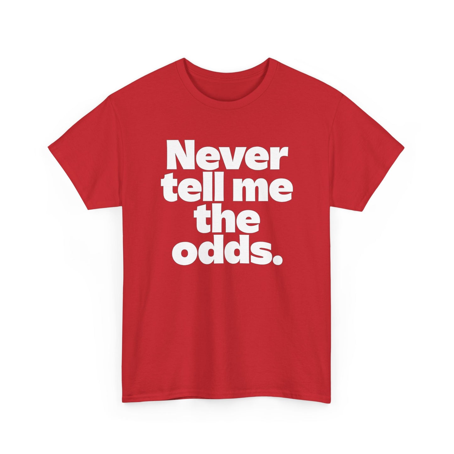 Never Tell Me The Odds T-Shirt — Funny Bold Quote Tee