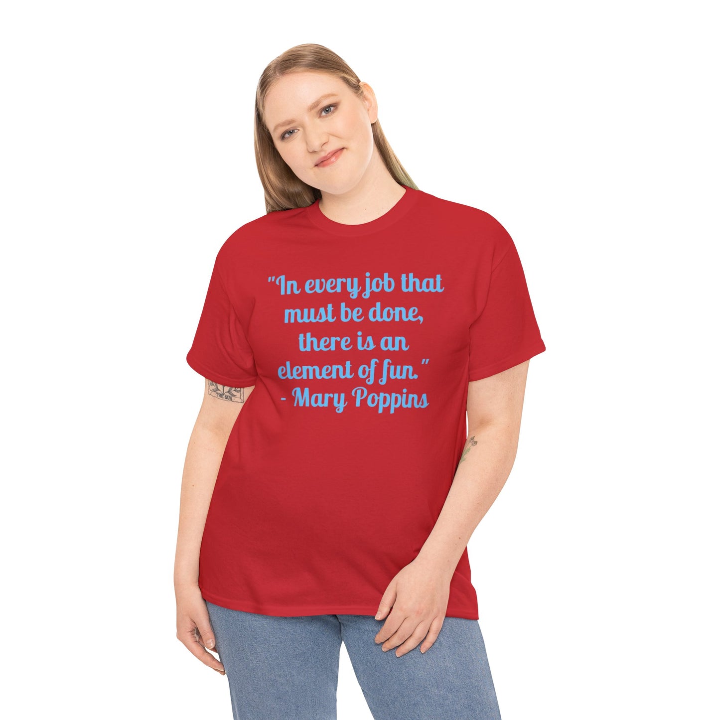 Mary Poppins Quote T-Shirt — "In every job that must be done, there is an element of fun."