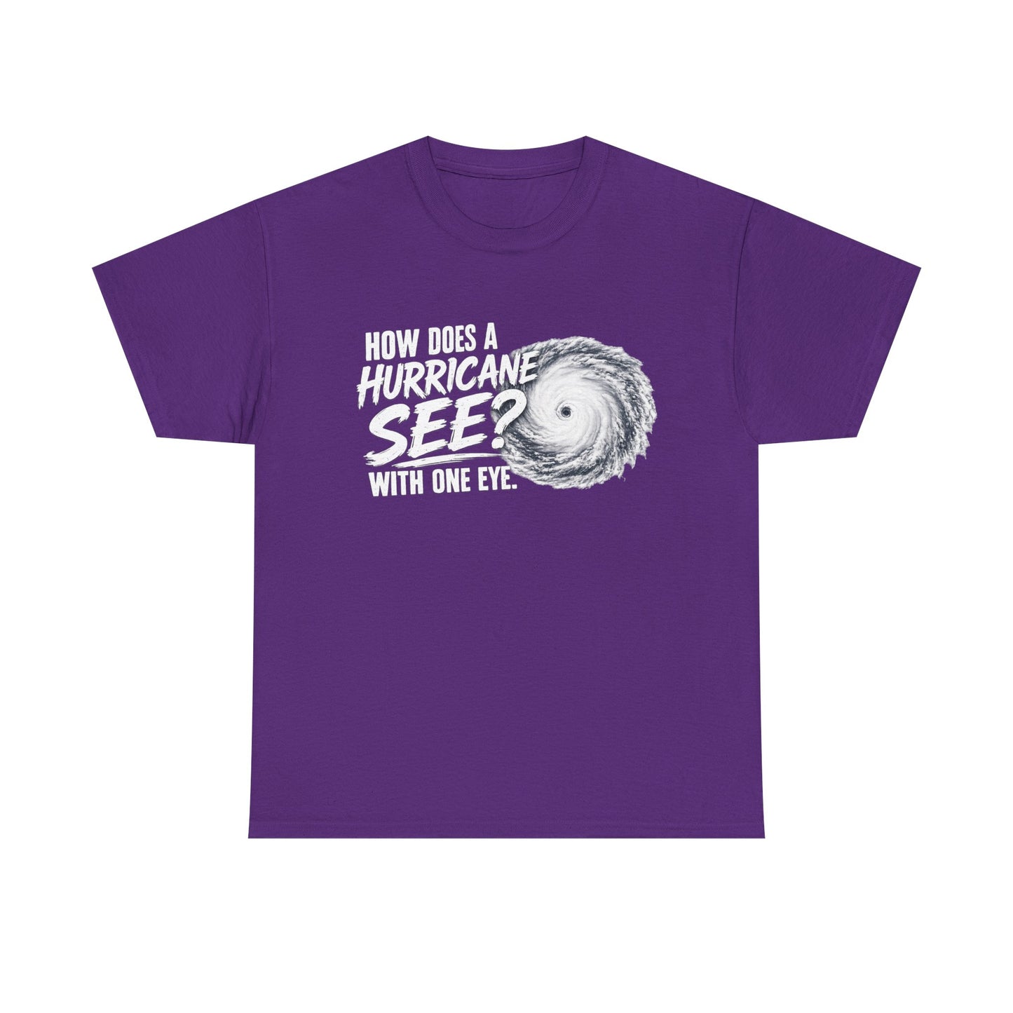 Hurricane Joke Tee – "How Does a Hurricane See? With One Eye" Graphic T-Shirt