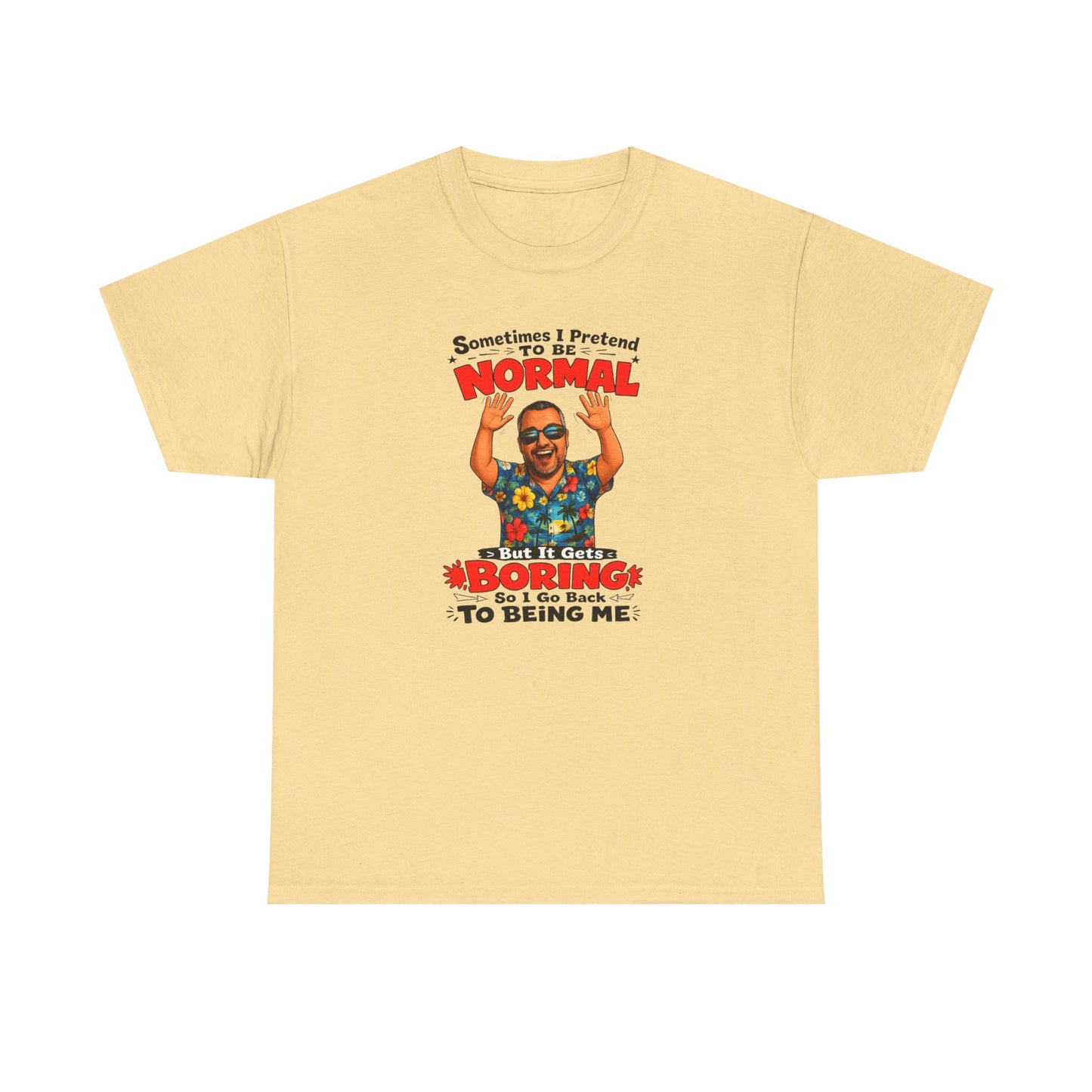 Funny Retro Graphic Tee — "Sometimes I Pretend To Be Normal But It Was Boring So I Went Back To Being Me"