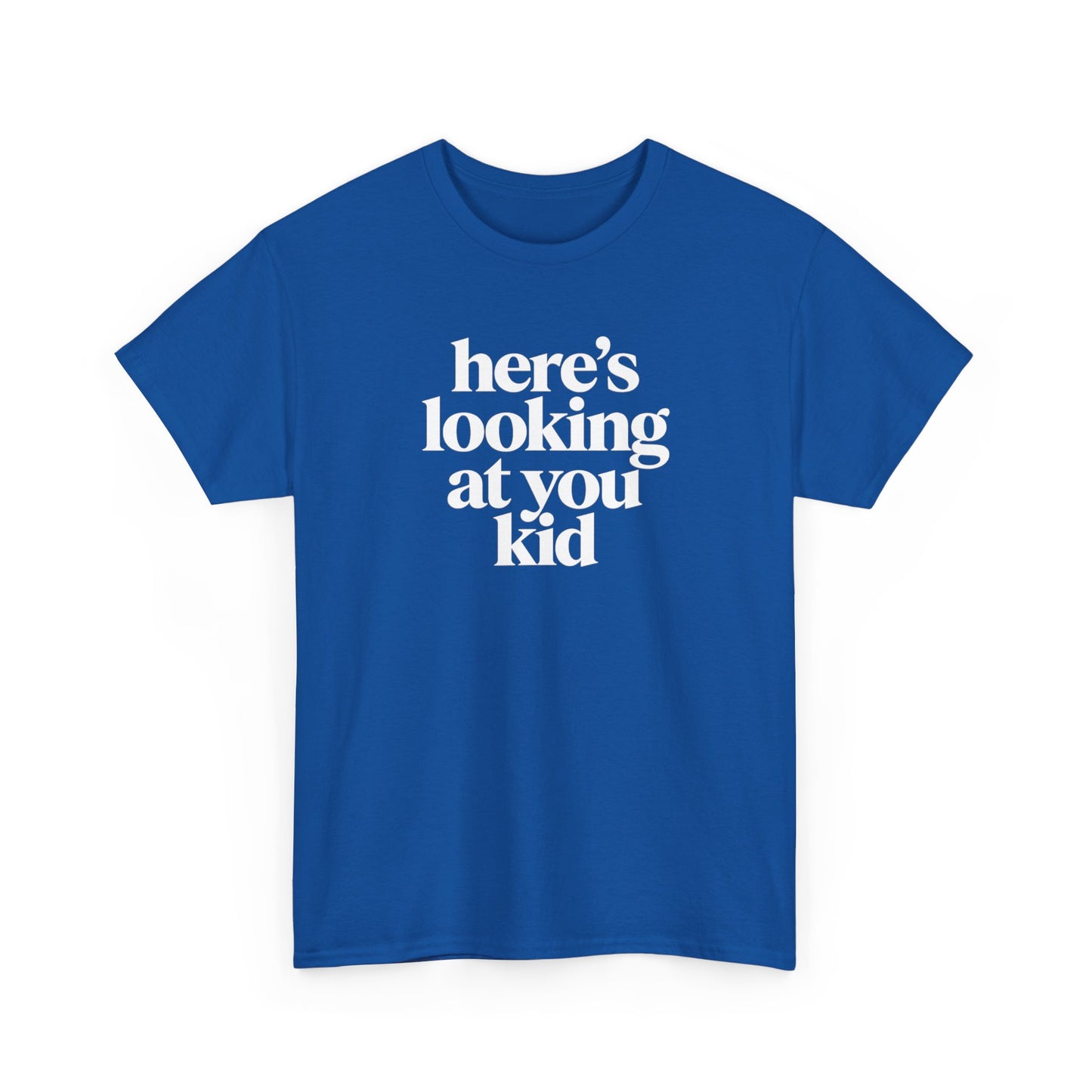 Here's Looking At You Kid T-Shirt