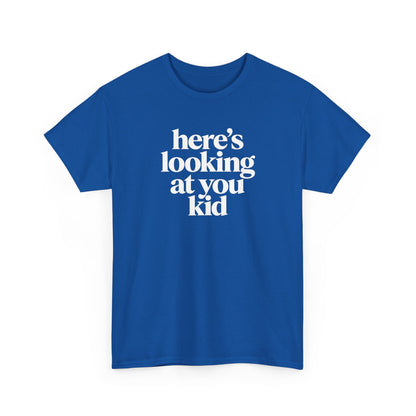 Here's Looking At You Kid T-Shirt