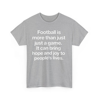 Football Is More Than Just a Game T-Shirt – Inspirational Soccer Quote Tee