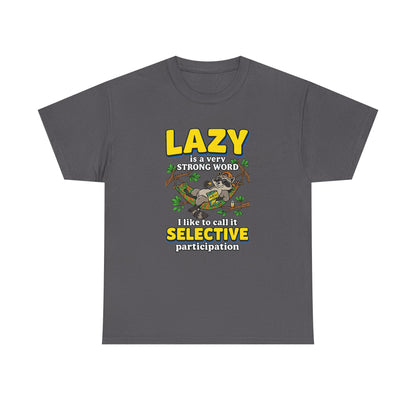 Lazy Is a Strong Word Tee — "Selective Participation" Funny Sloth T-Shirt
