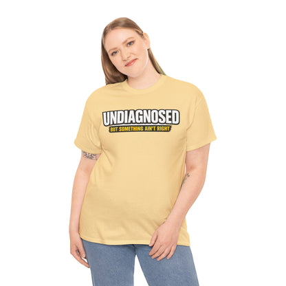 Undiagnosed Tee — "But Something Ain't Right" Awareness T-Shirt