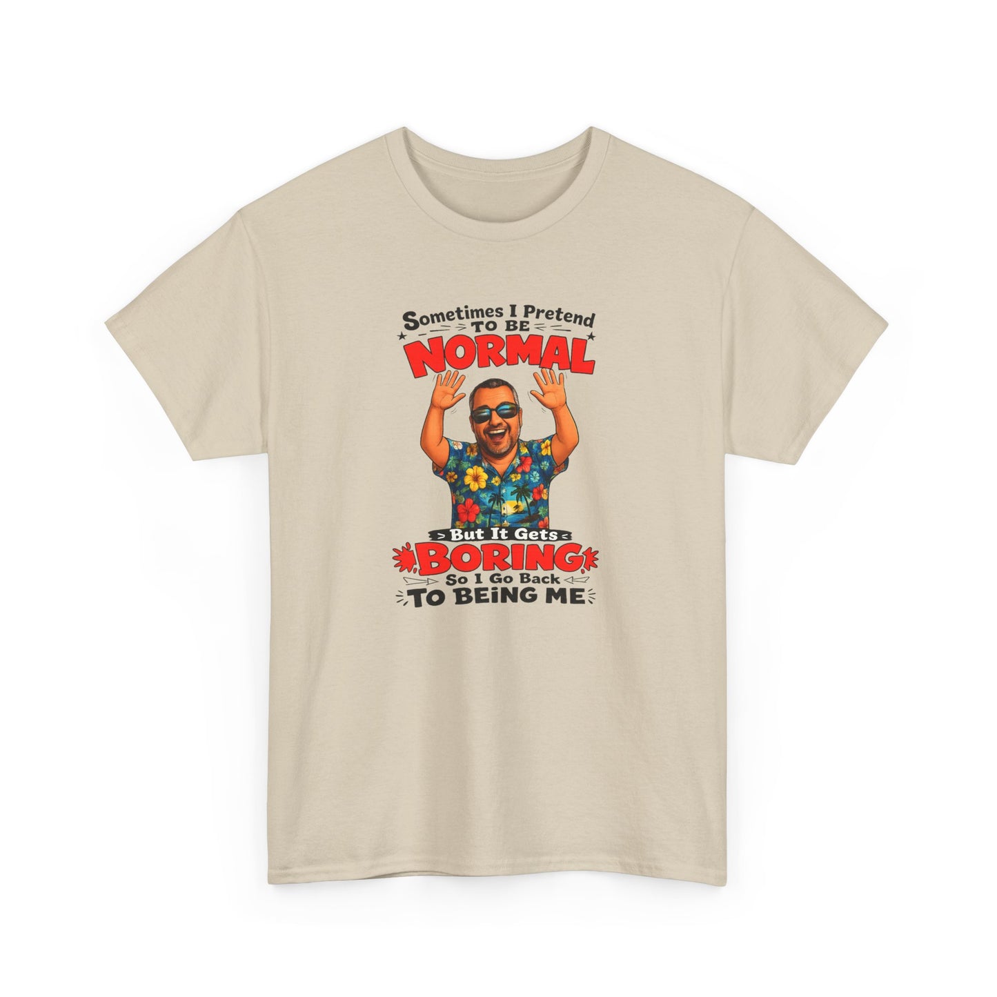 Funny Retro Graphic Tee — "Sometimes I Pretend To Be Normal But It Was Boring So I Went Back To Being Me"