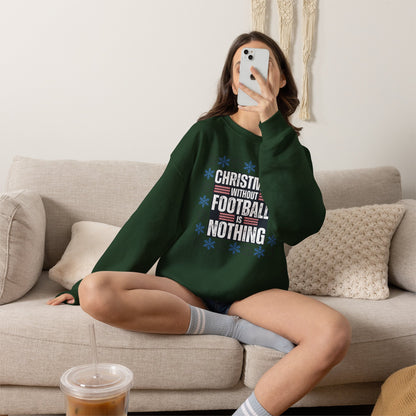 Christmas Without Football is Nothing Crewneck Sweatshirt