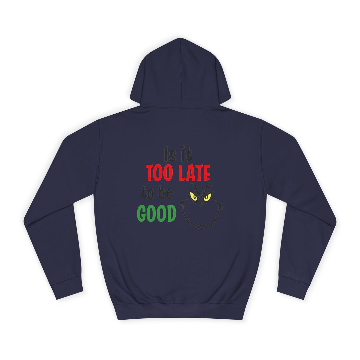 College Hoodie — “Is It Too Late to Be Good” Grinch Holiday Hoodie