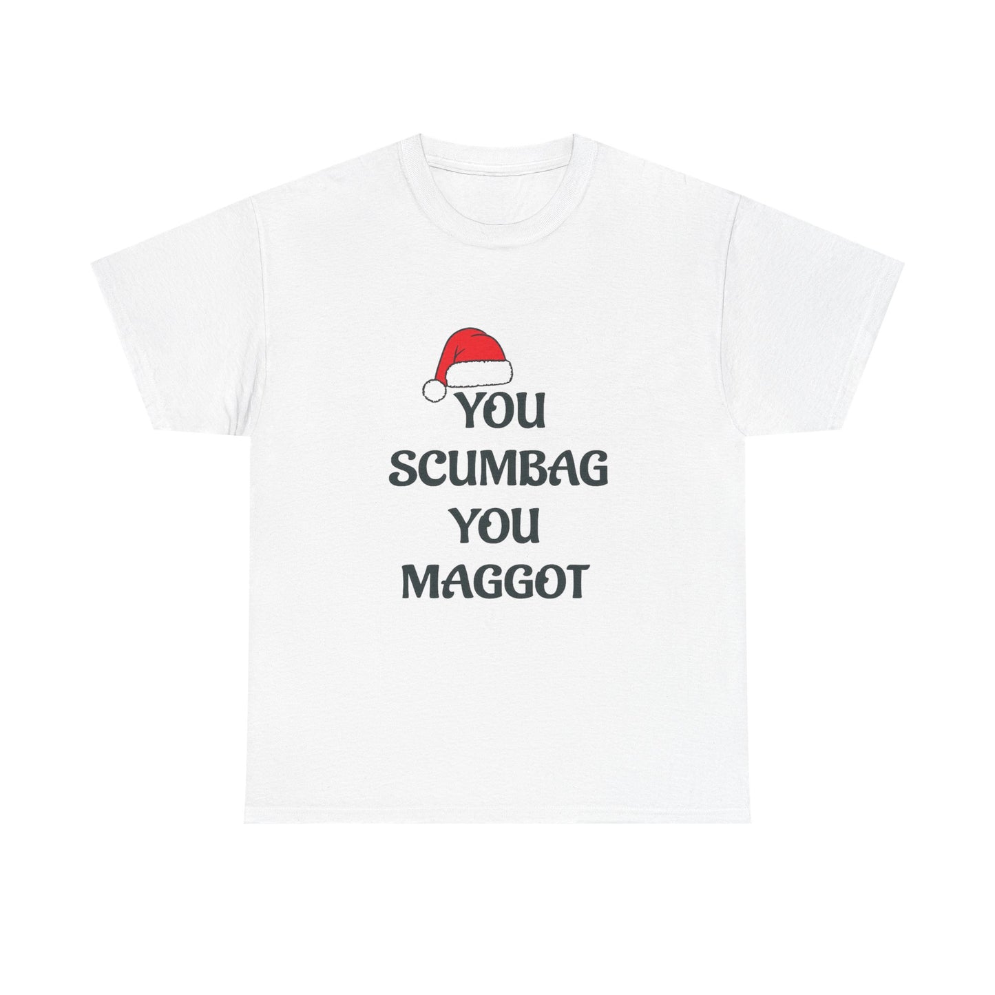 T-Shirt - 'You Scumbag You Maggot' Funny Christmas Novelty Tee