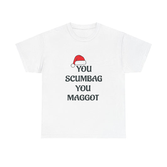 T-Shirt - 'You Scumbag You Maggot' Funny Christmas Novelty Tee