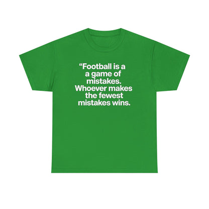 Football Quote T‑Shirt — “Football is a game of mistakes. Whoever makes the fewest mistakes wins.”