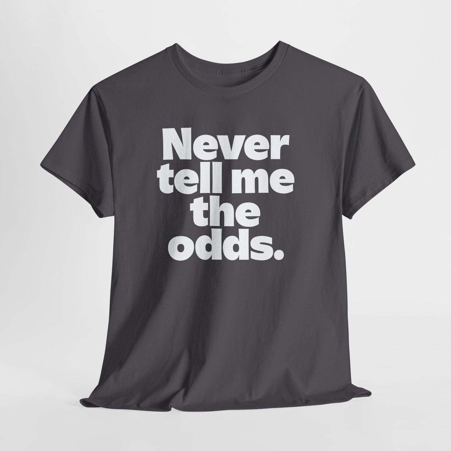 Never Tell Me The Odds T-Shirt — Funny Bold Quote Tee